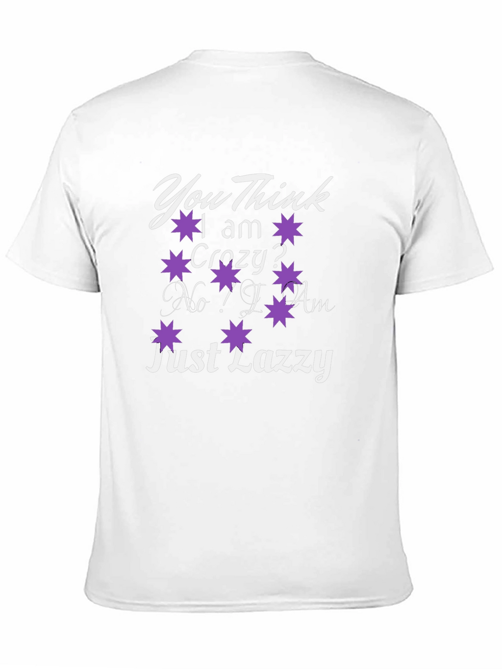 You Think I Am Crazy? T-Shirt