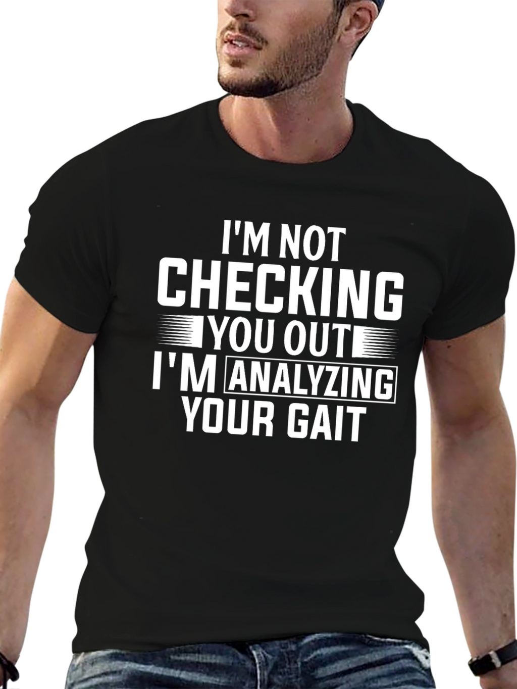 Funny Gait Analysis T-Shirt: Im Not Checking You Out!