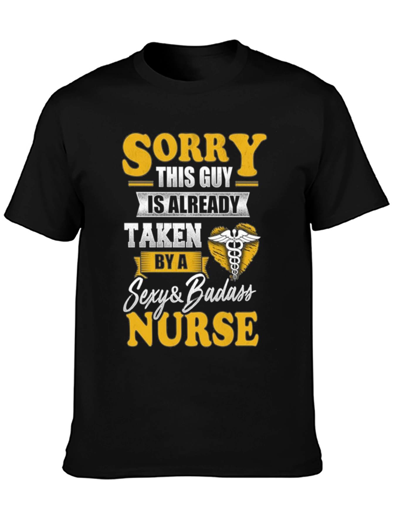 Sorry Taken by Sexy Badass Nurse T-Shirt