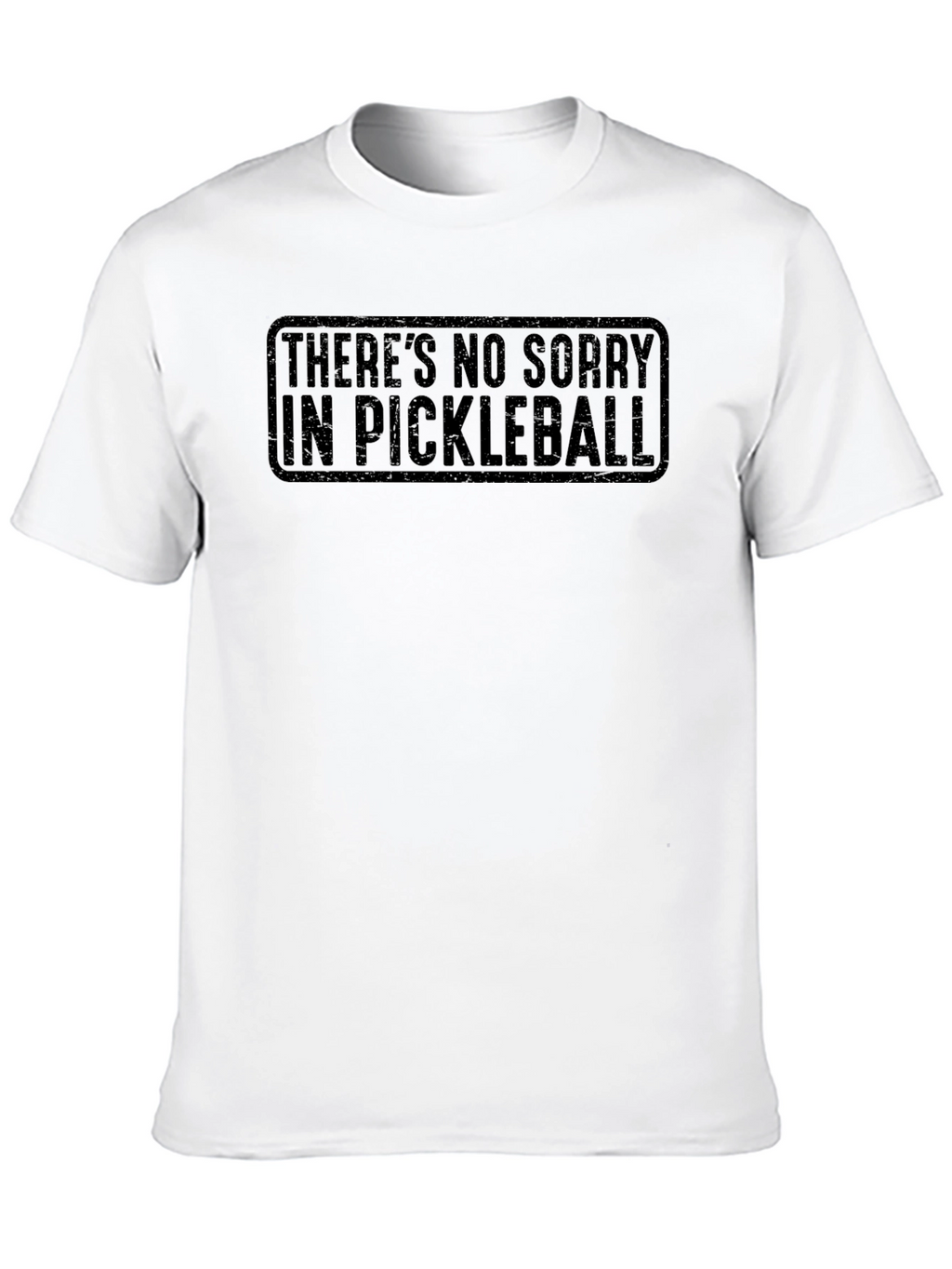 Theres No Sorry in Pickleball T-Shirt