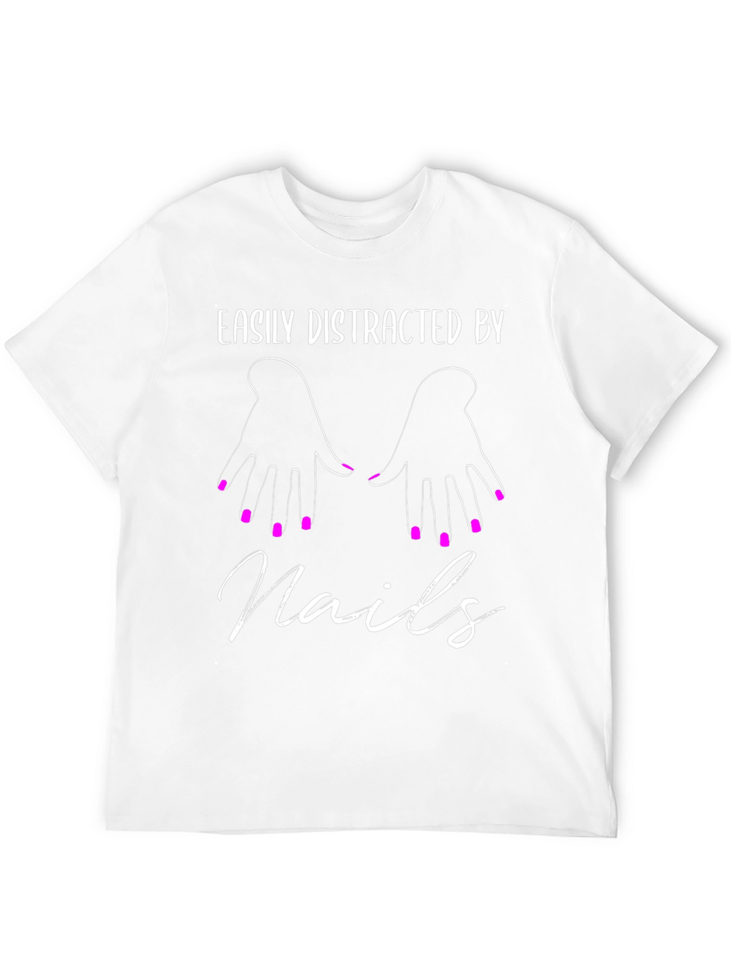 Easily Distracted by Nails T-Shirt