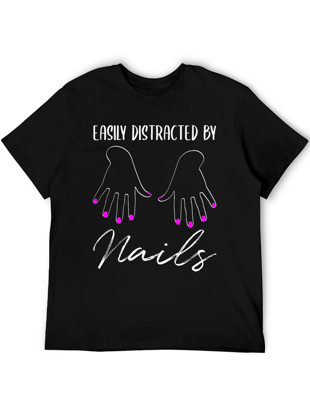 Easily Distracted by Nails T-Shirt