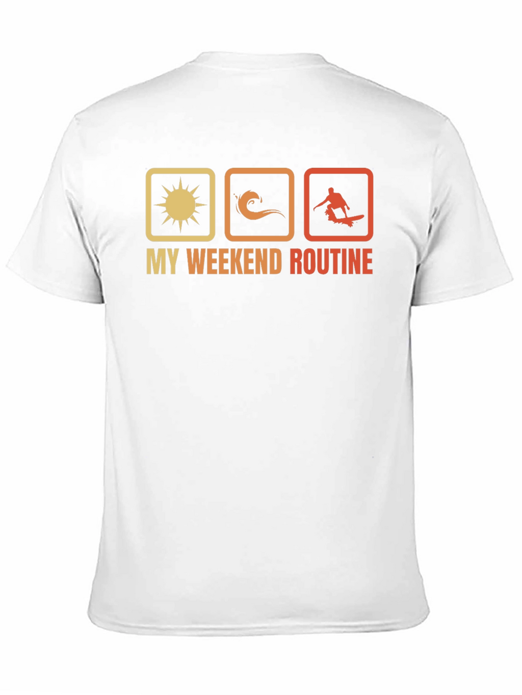 My Weekend Routine T-Shirt: Sun Surf Skate