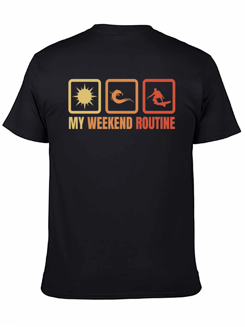 My Weekend Routine T-Shirt: Sun Surf Skate