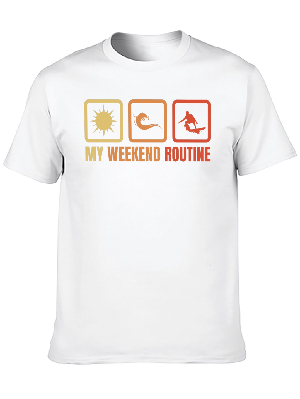 My Weekend Routine T-Shirt: Sun Surf Skate