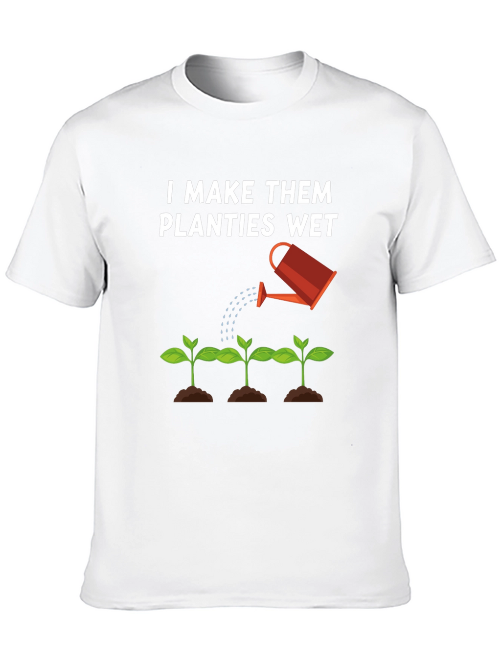 I Make Them Planties Wet Black T-Shirt