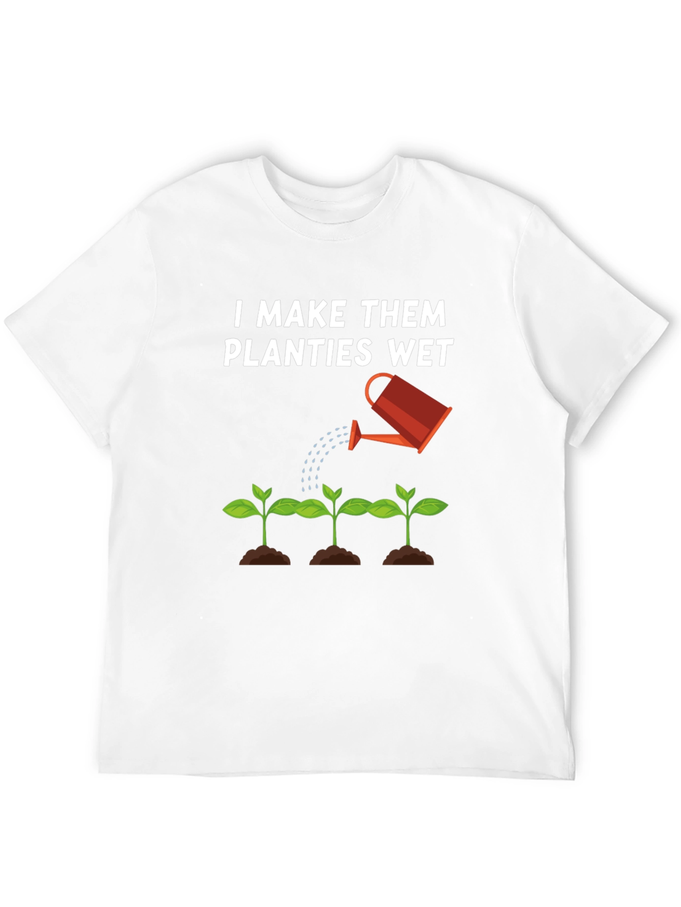 I Make Them Planties Wet Black T-Shirt