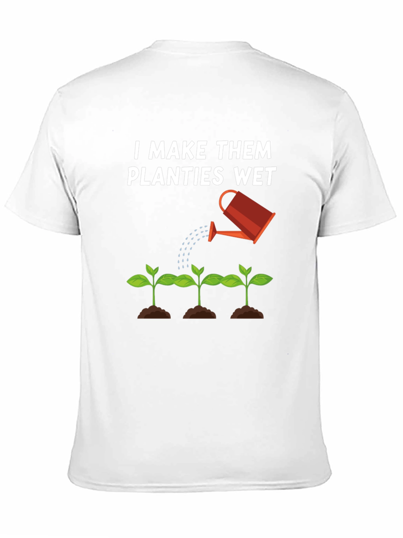 I Make Them Planties Wet Black T-Shirt