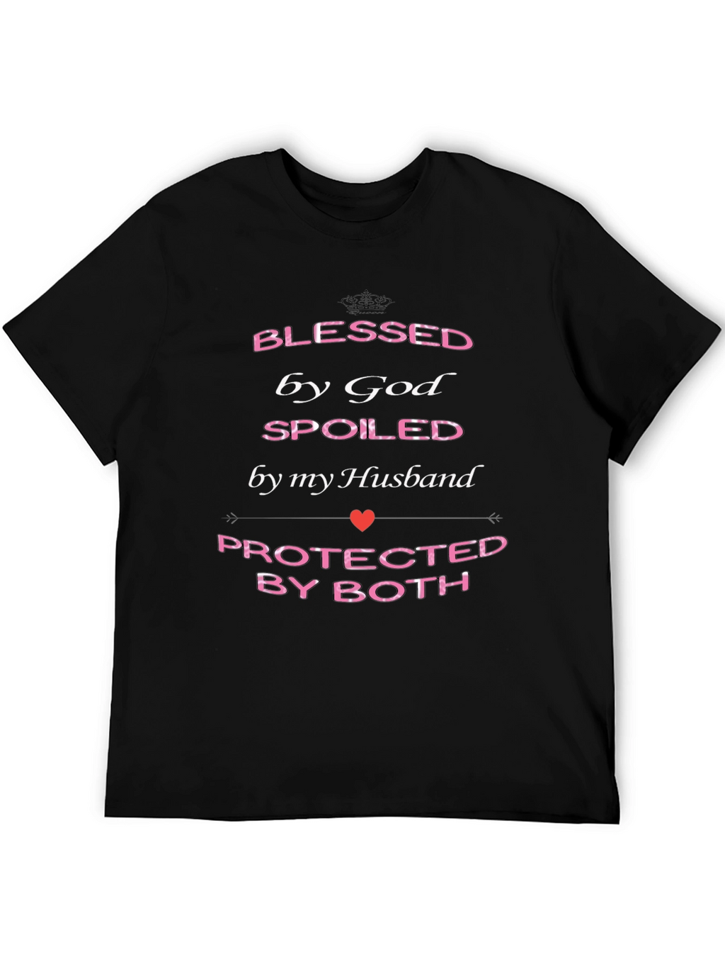 Blessed By God Spoiled By Husband Graphic T-Shirt