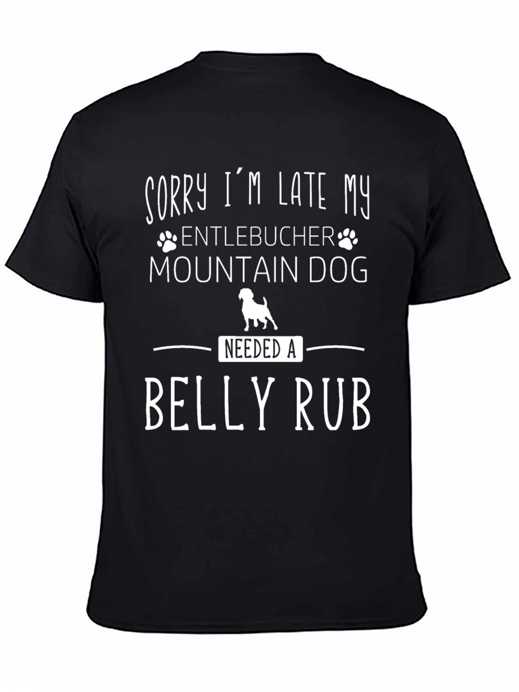 Sorry I’m Late Entlebucher Dog T-Shirt – Funny Dog Lover Tee
