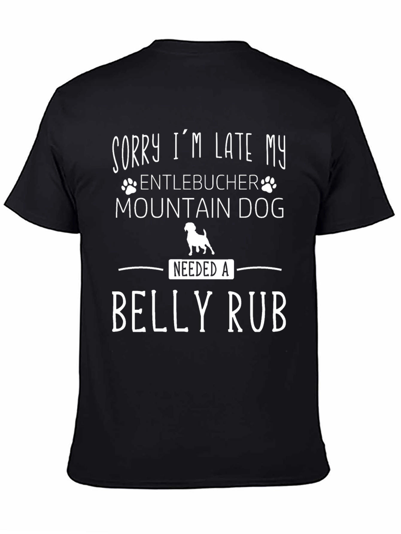 Sorry I’m Late Entlebucher Dog T-Shirt – Funny Dog Lover Tee