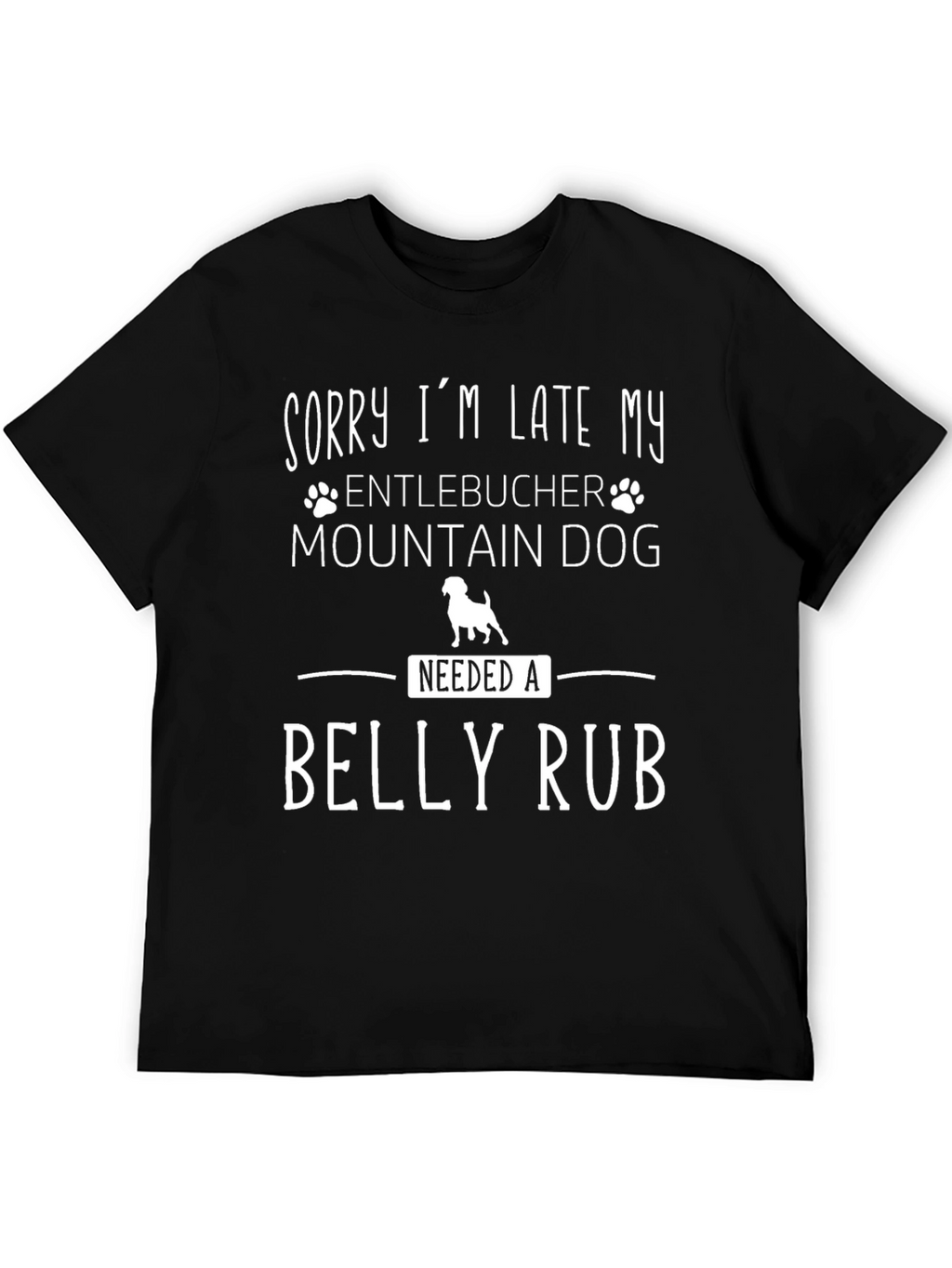 Sorry I’m Late Entlebucher Dog T-Shirt – Funny Dog Lover Tee