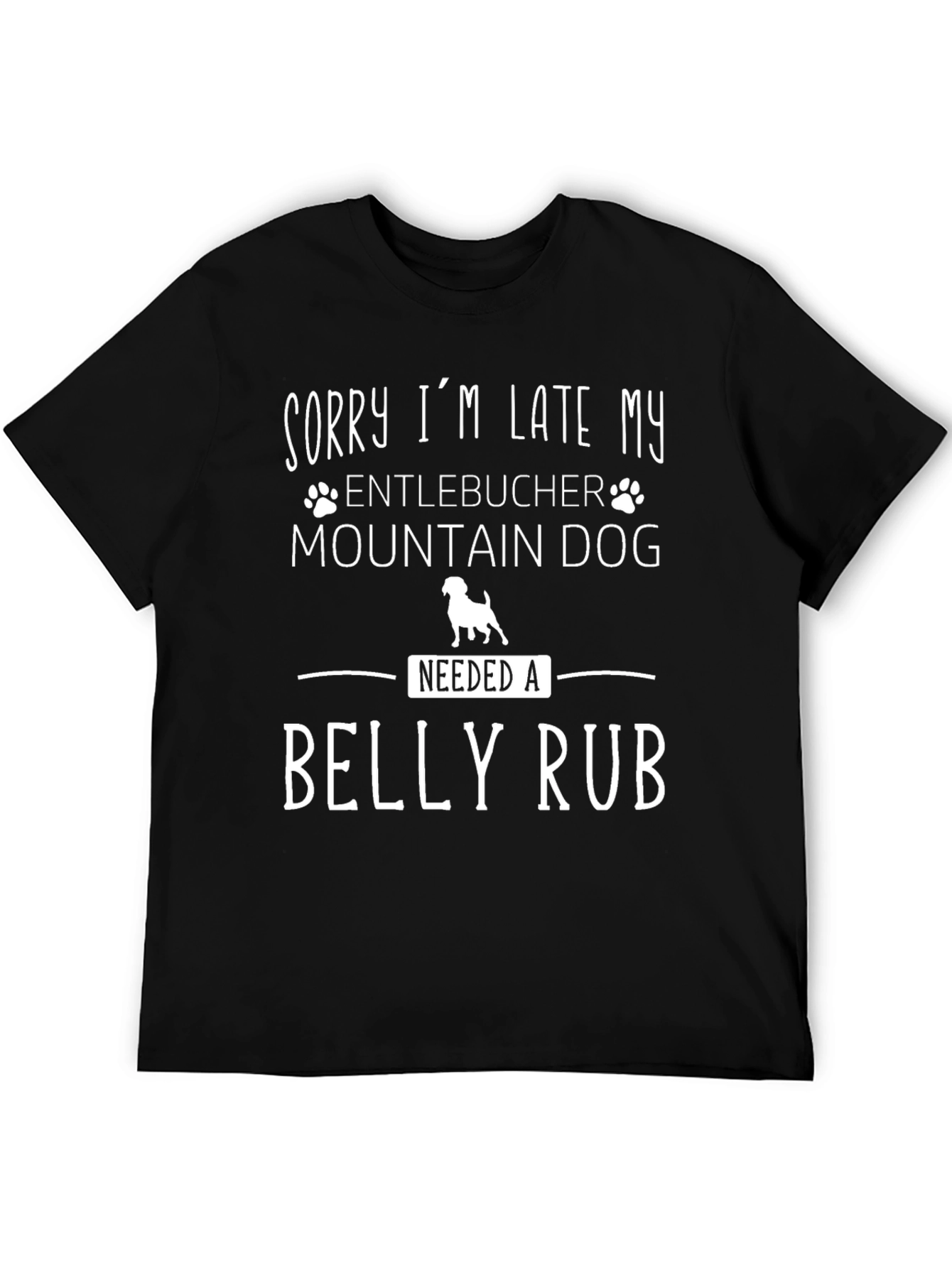 Sorry I’m Late Entlebucher Dog T-Shirt – Funny Dog Lover Tee