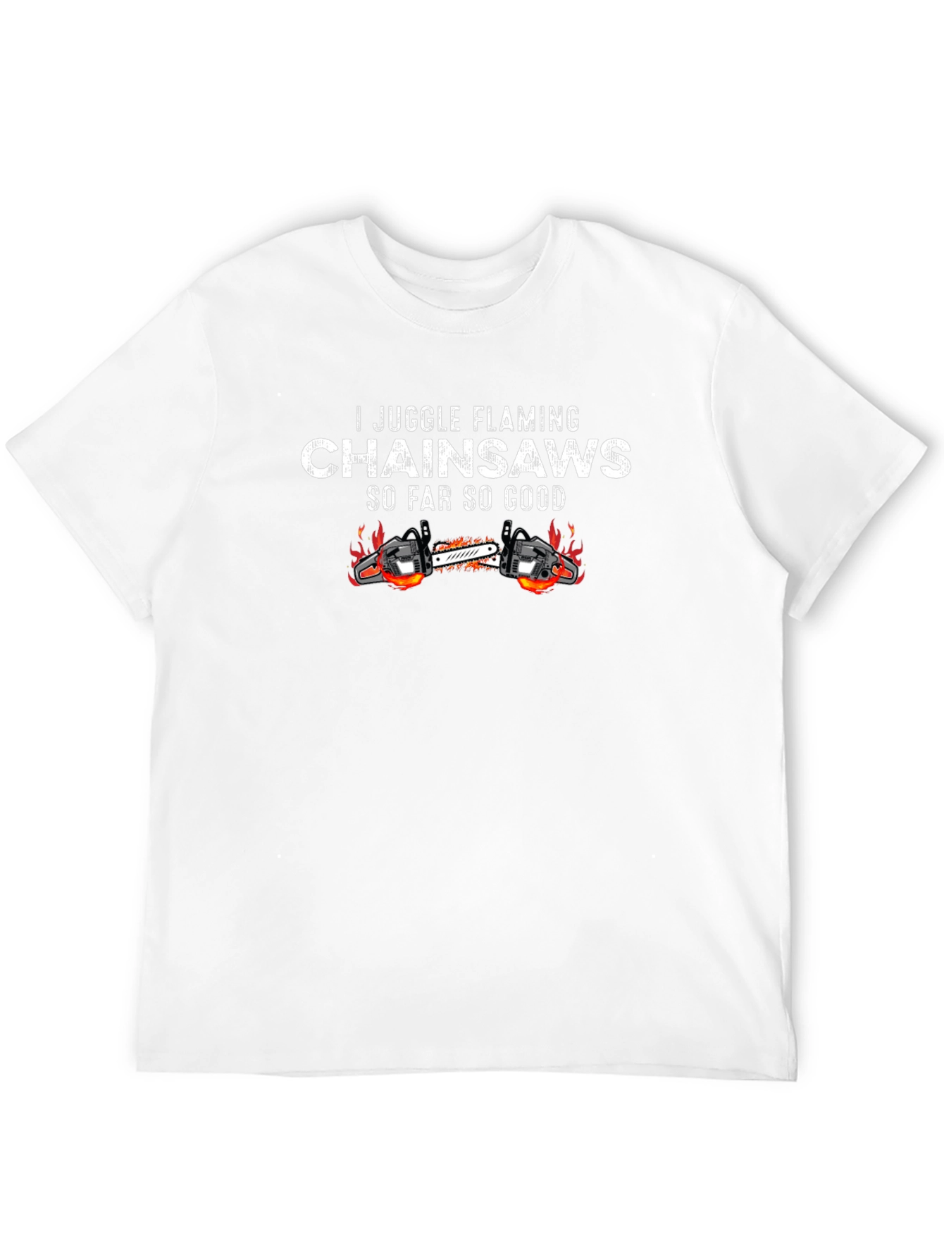 I Juggle Flaming Chainsaws Black T-Shirt
