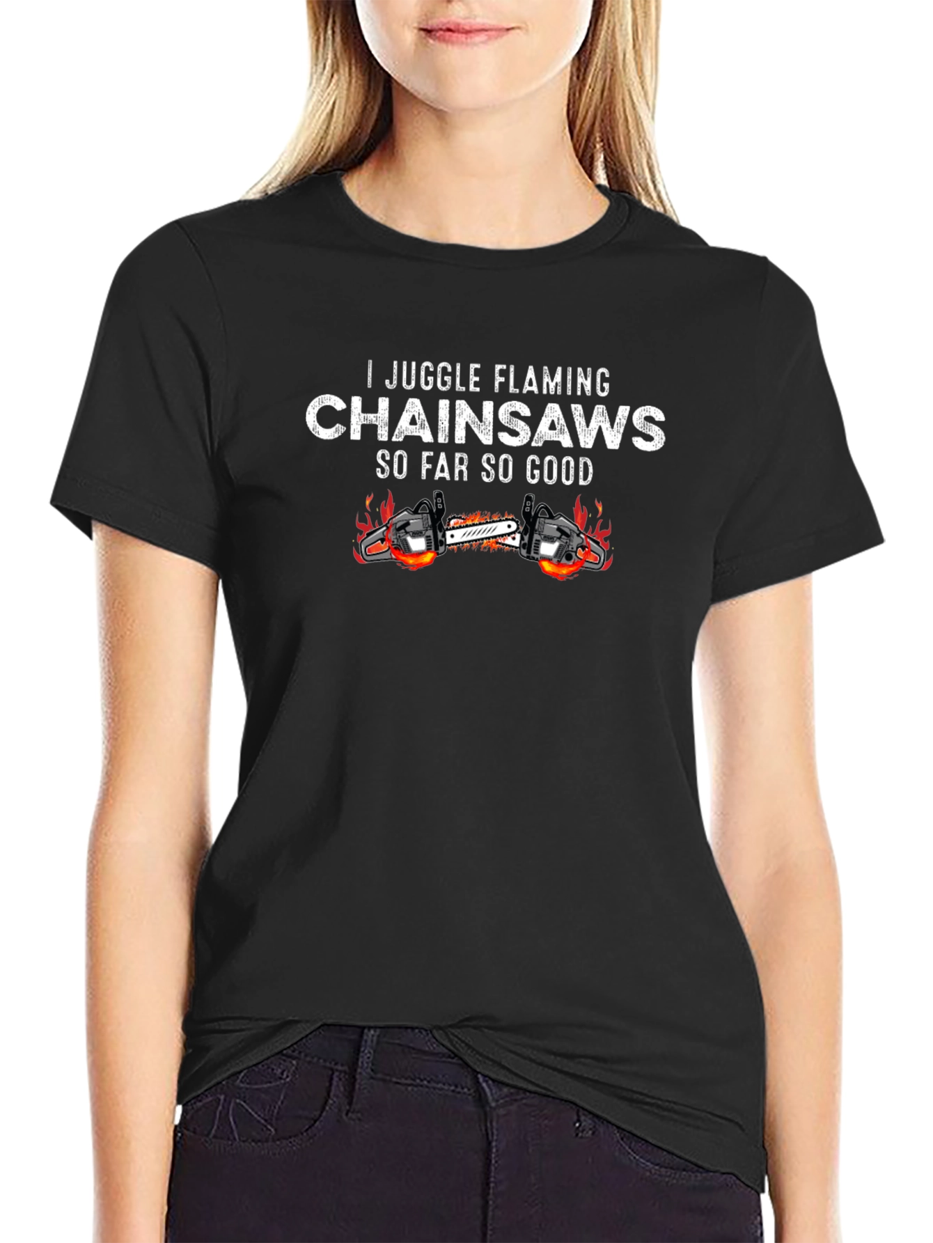 I Juggle Flaming Chainsaws Black T-Shirt
