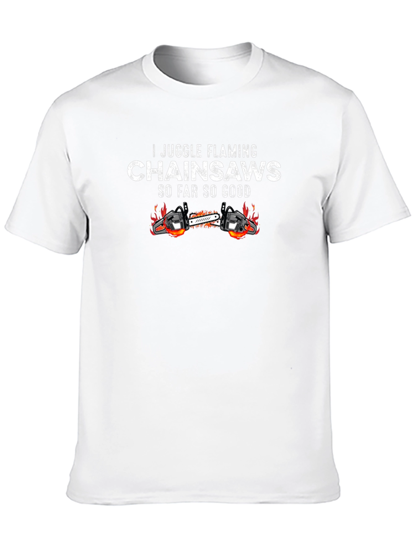 I Juggle Flaming Chainsaws Black T-Shirt