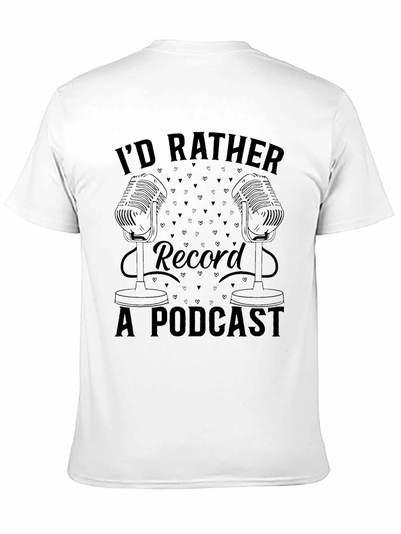 Podcast Lover Tee: Id Rather Record A Podcast T-Shirt