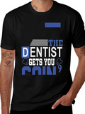 Dentist Gets You Pain T-Shirt - Black Cotton Tee