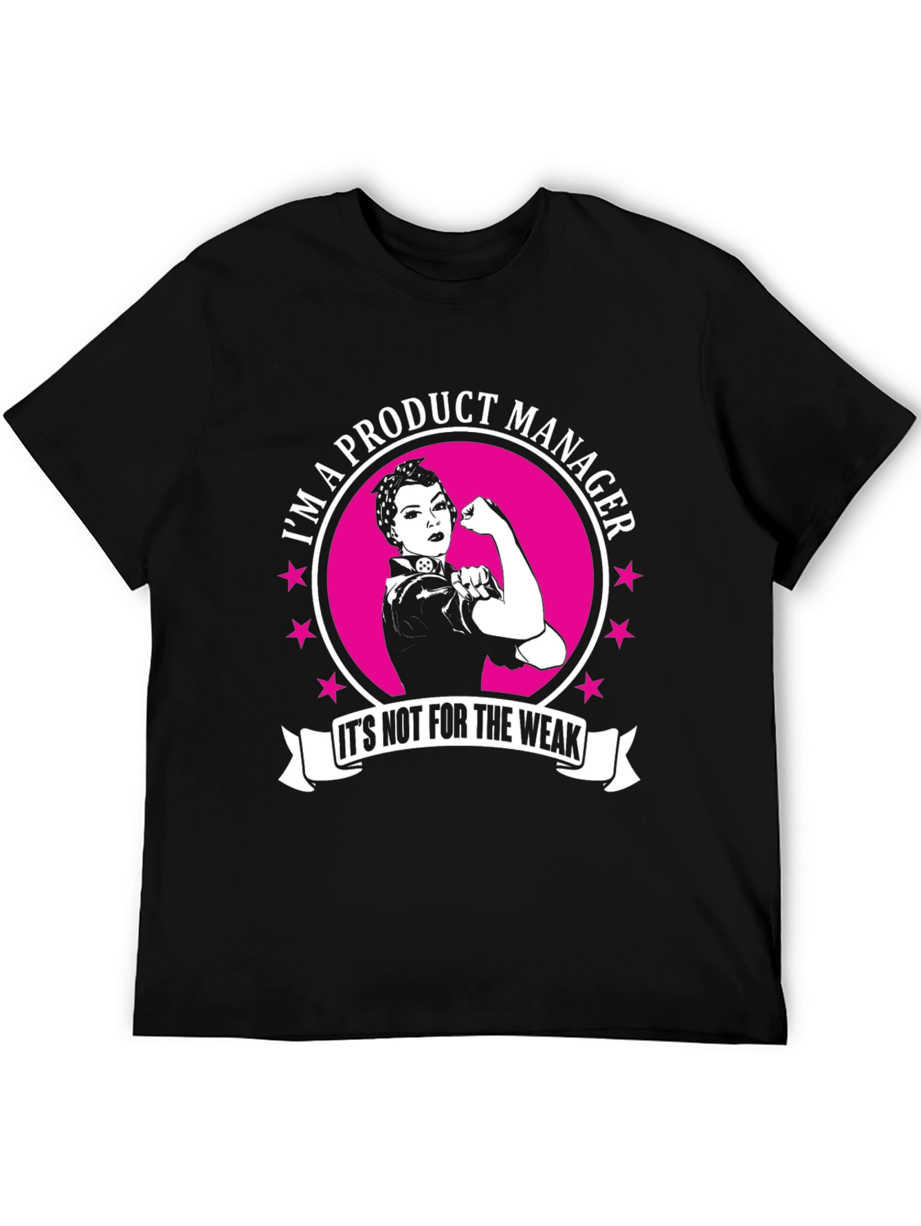 Product Manager T-Shirt - Not For The Weak