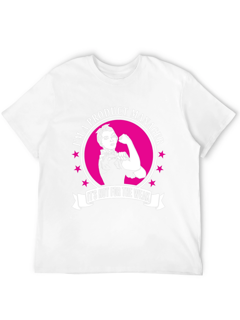 Product Manager T-Shirt - Not For The Weak