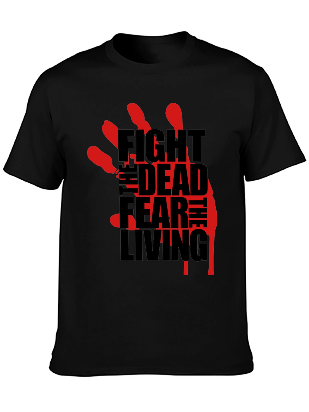 Fight the Dead Fear the Living T-Shirt