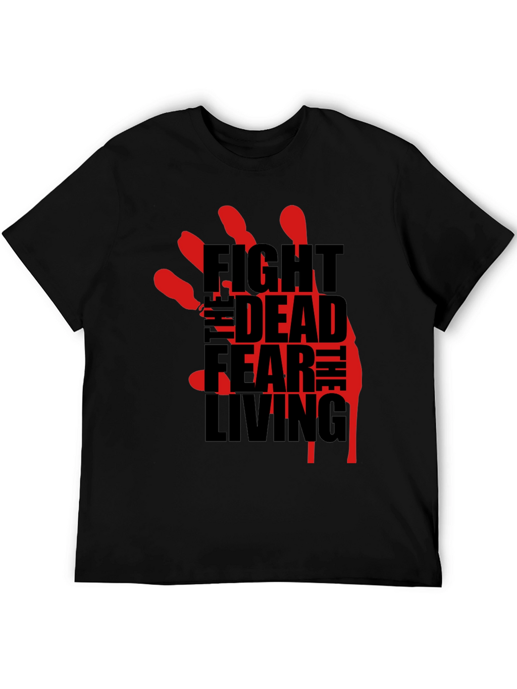 Fight the Dead Fear the Living T-Shirt