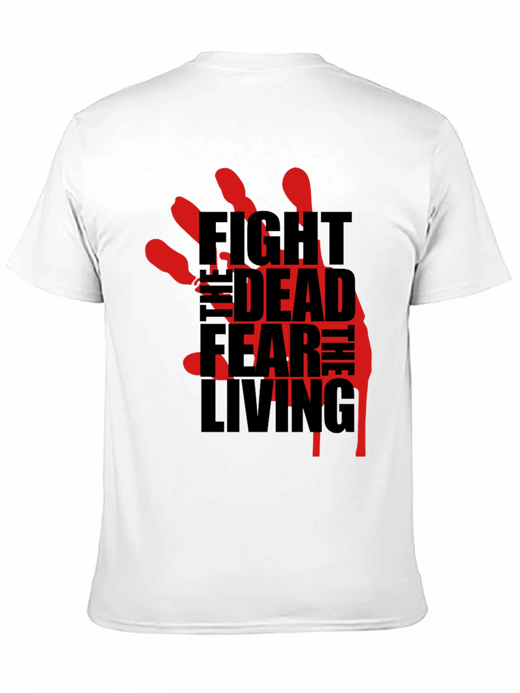 Fight the Dead Fear the Living T-Shirt