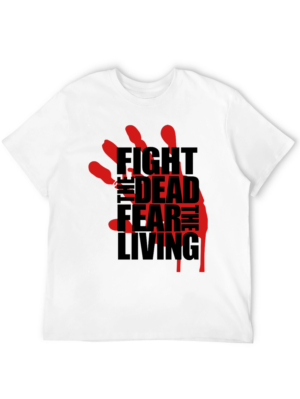 Fight the Dead Fear the Living T-Shirt
