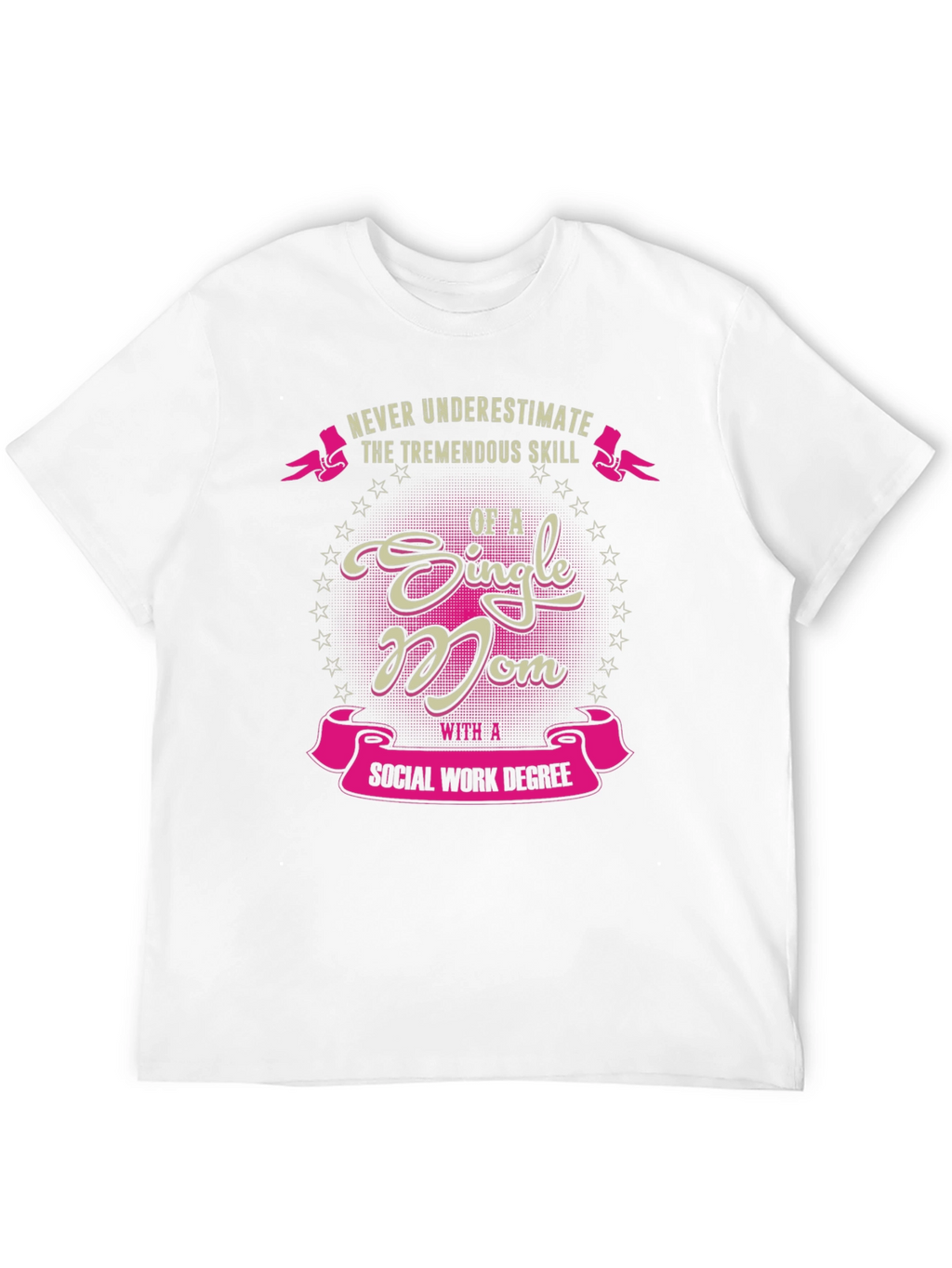 Single Mom Social Work Degree T-Shirt