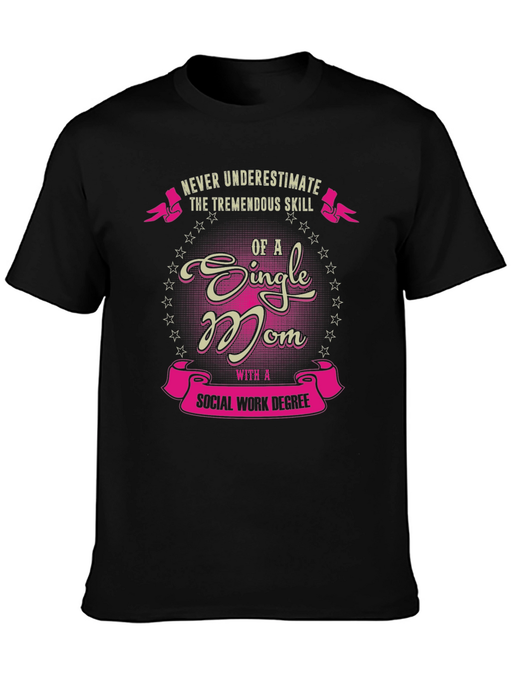 Single Mom Social Work Degree T-Shirt