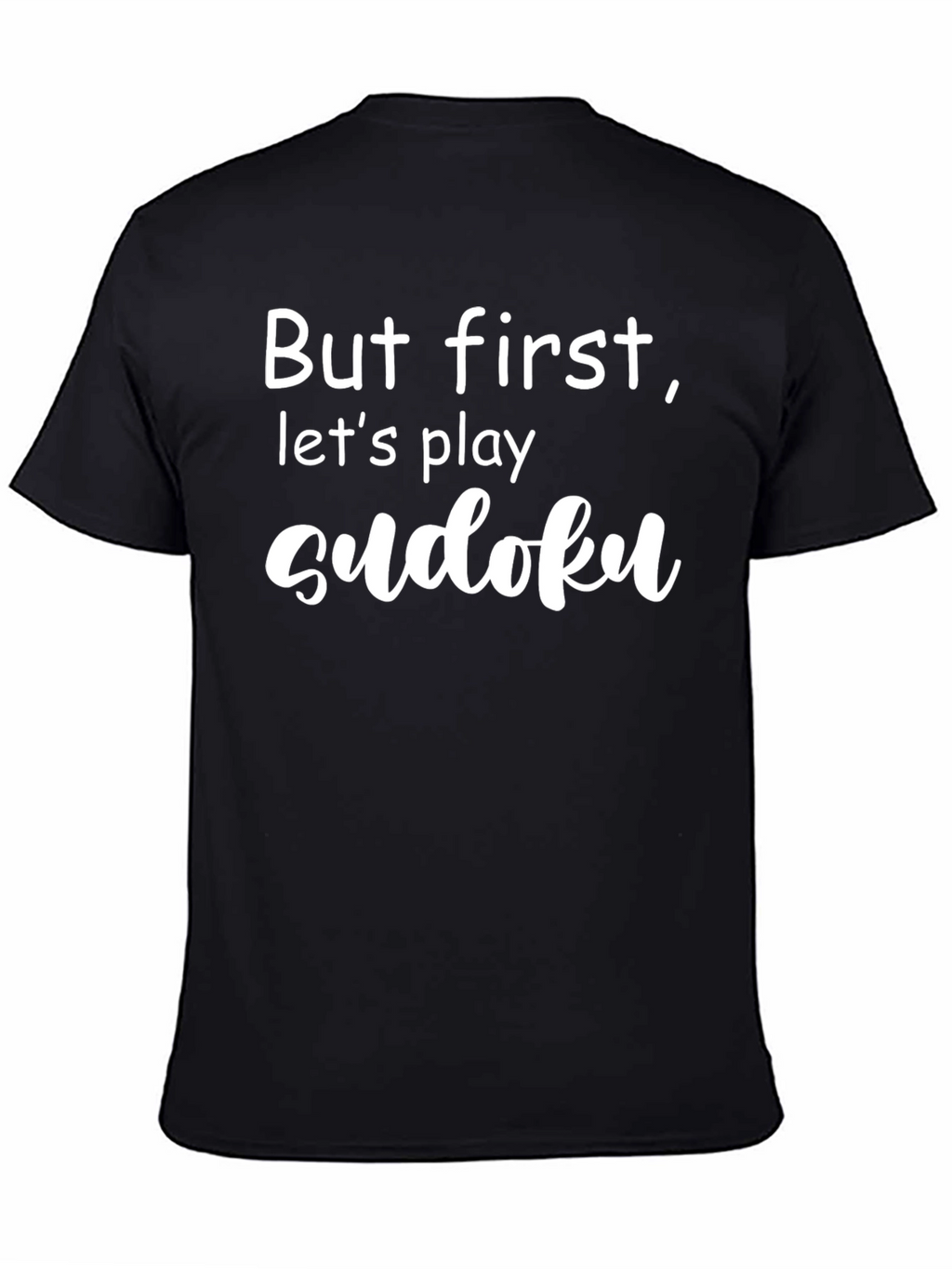 Sudoku Lover T-Shirt: But First Sudoku!