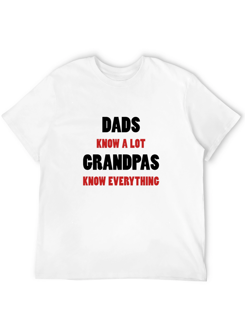 Dads Know A Lot Grandpas Know Everything T-Shirt