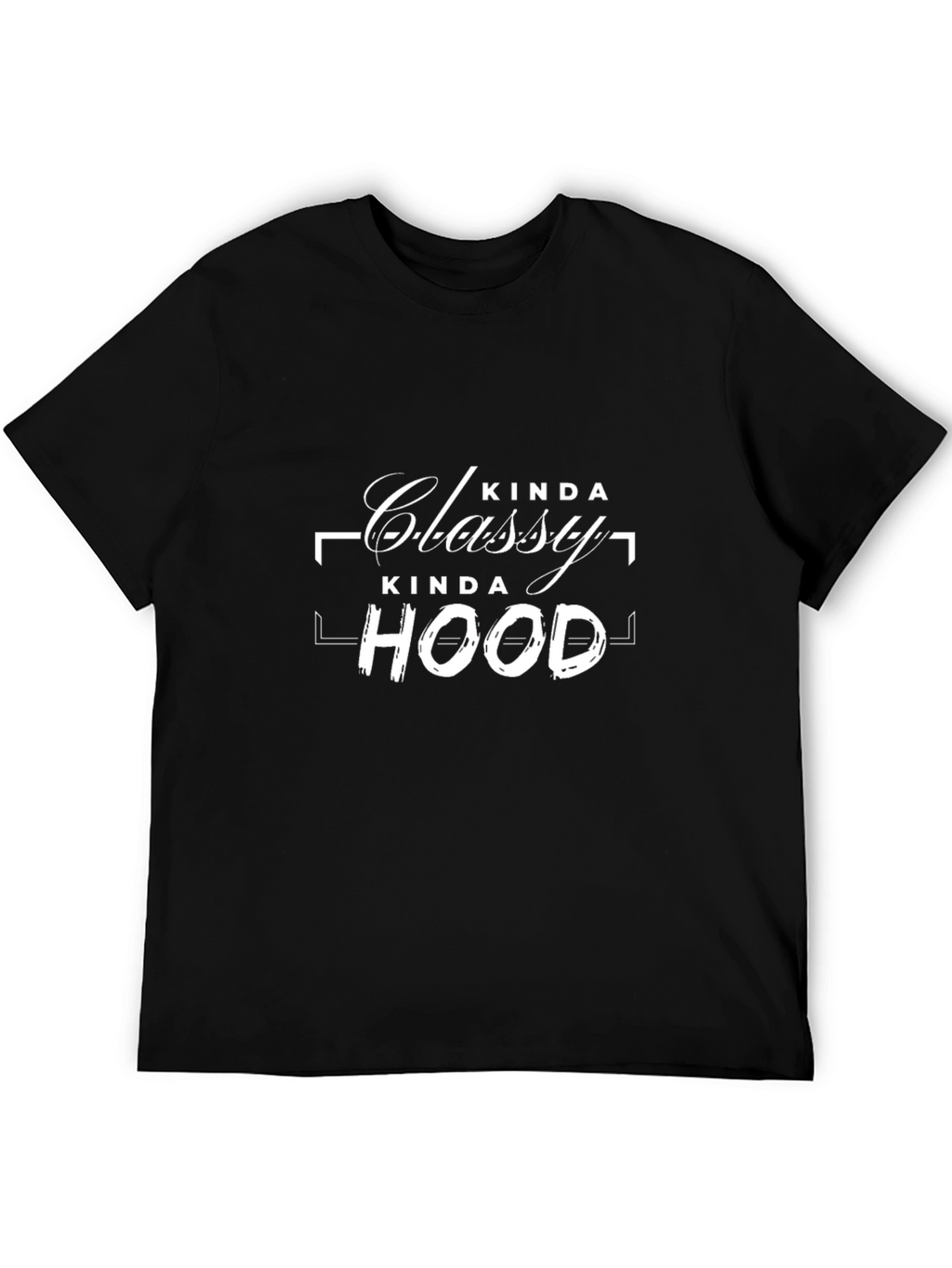 Kinda Classy Kinda Hood Black T-Shirt