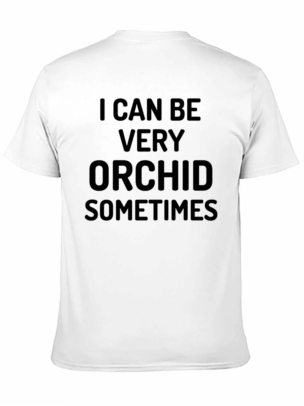 I Can Be Very Orchid Sometimes Black T-Shirt