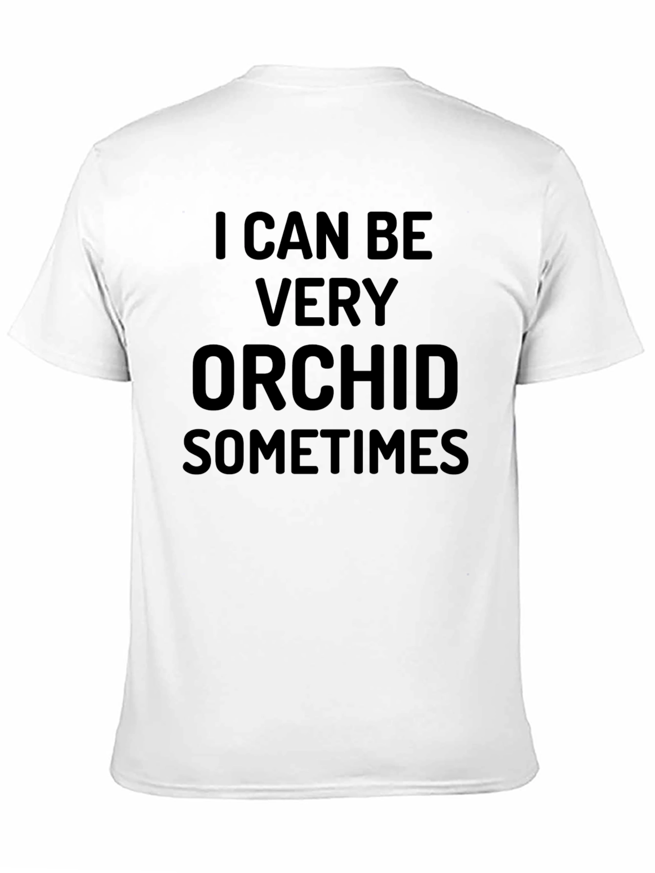 I Can Be Very Orchid Sometimes Black T-Shirt