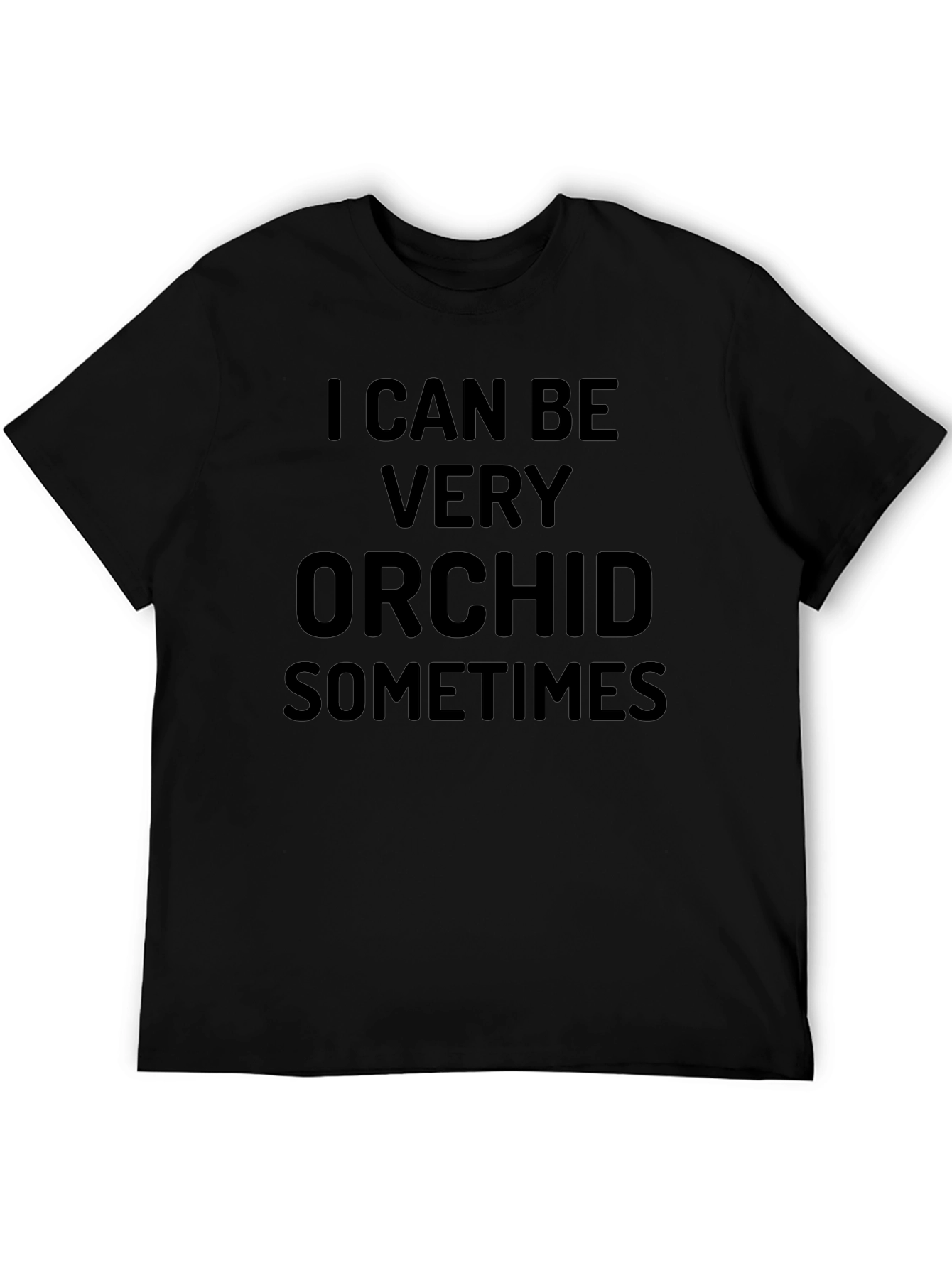 I Can Be Very Orchid Sometimes Black T-Shirt