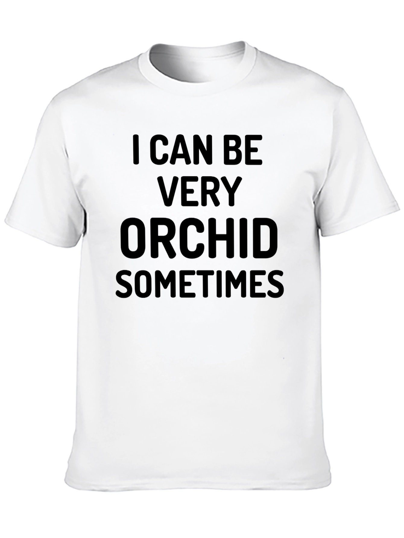 I Can Be Very Orchid Sometimes Black T-Shirt