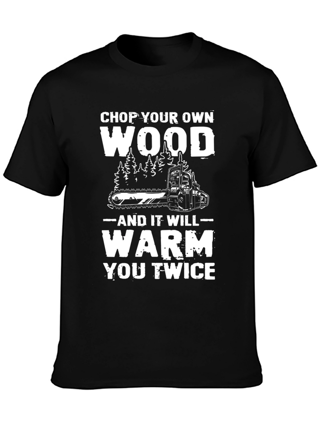 Chop Your Own Wood T-Shirt - Lumberjack Style