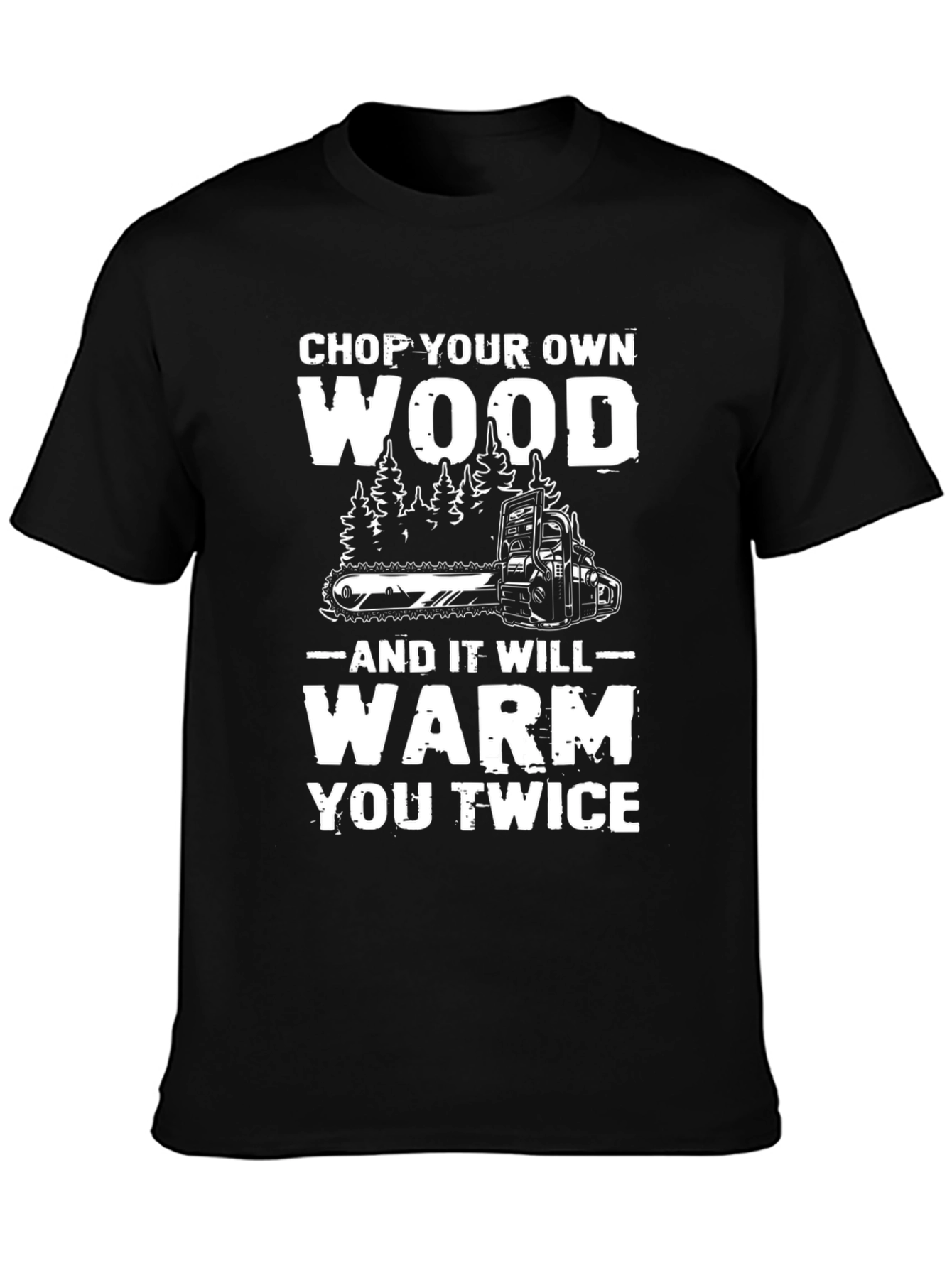 Chop Your Own Wood T-Shirt - Lumberjack Style