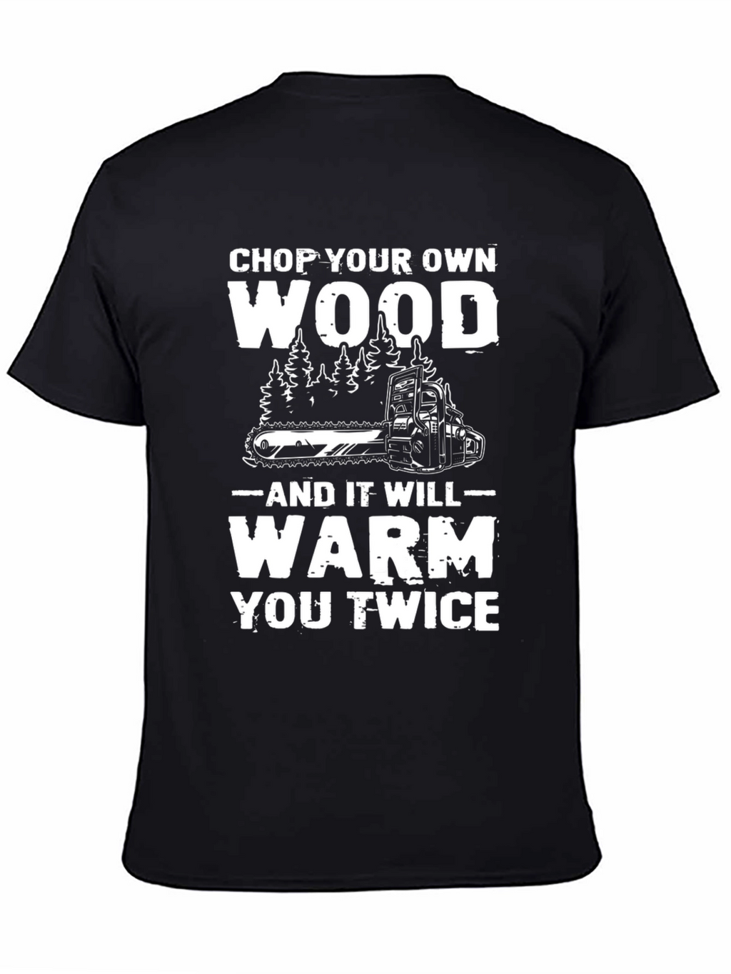 Chop Your Own Wood T-Shirt - Lumberjack Style
