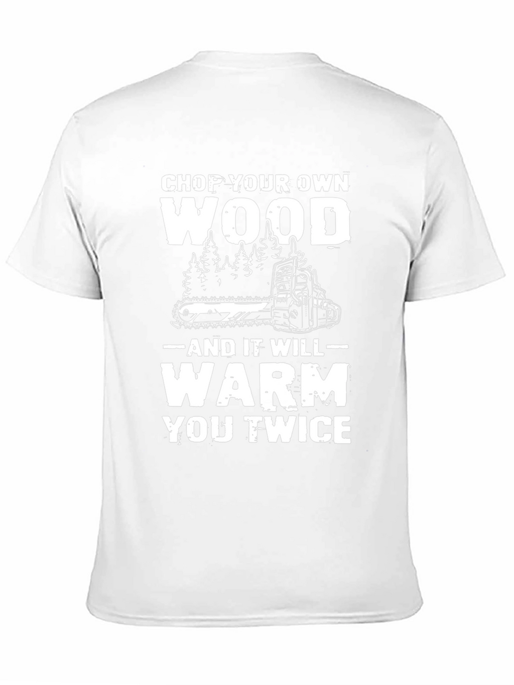 Chop Your Own Wood T-Shirt - Lumberjack Style