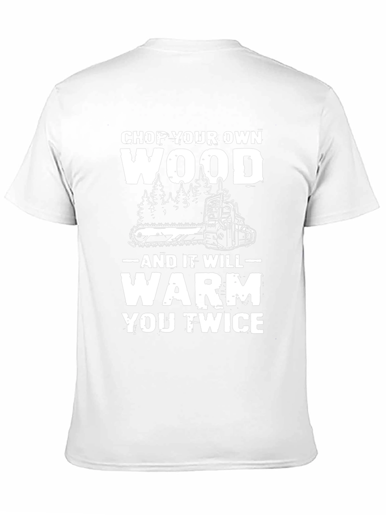 Chop Your Own Wood T-Shirt - Lumberjack Style