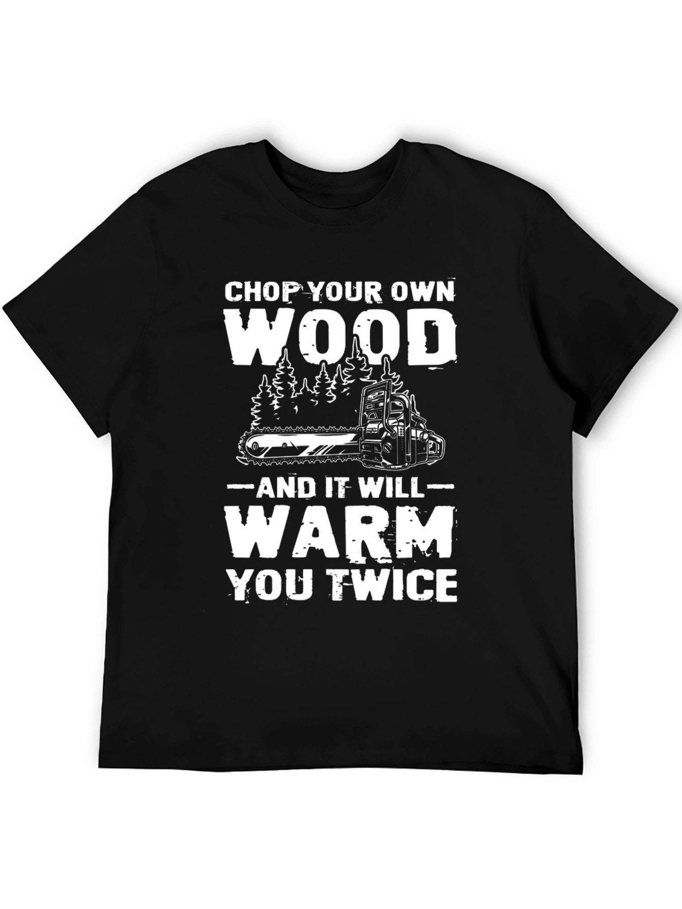Chop Your Own Wood T-Shirt - Lumberjack Style