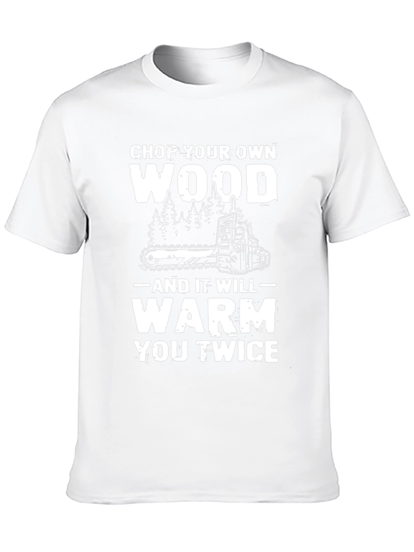 Chop Your Own Wood T-Shirt - Lumberjack Style