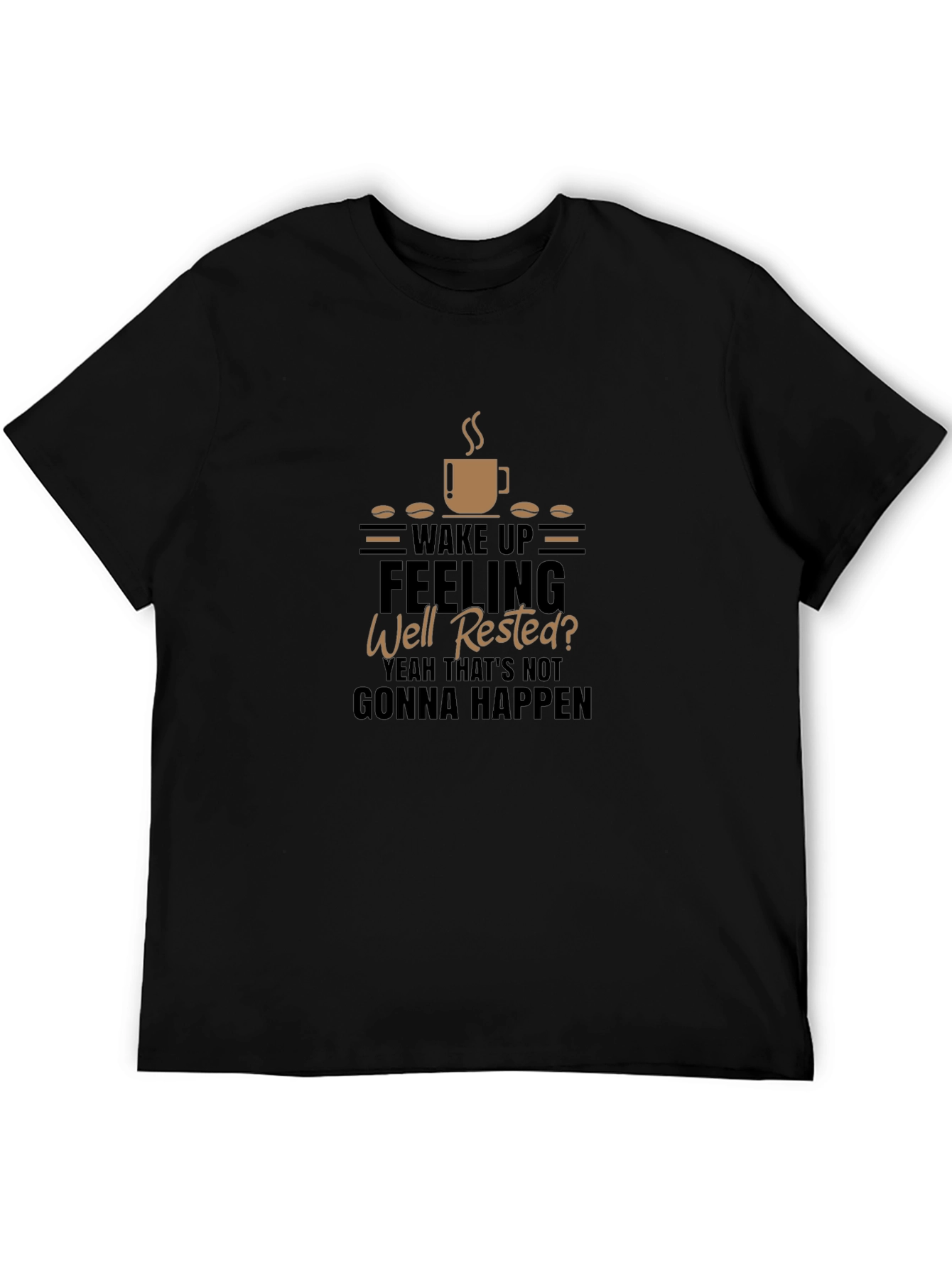 Funny Coffee Lover T-Shirt - Wake Up Feeling Well Rested
