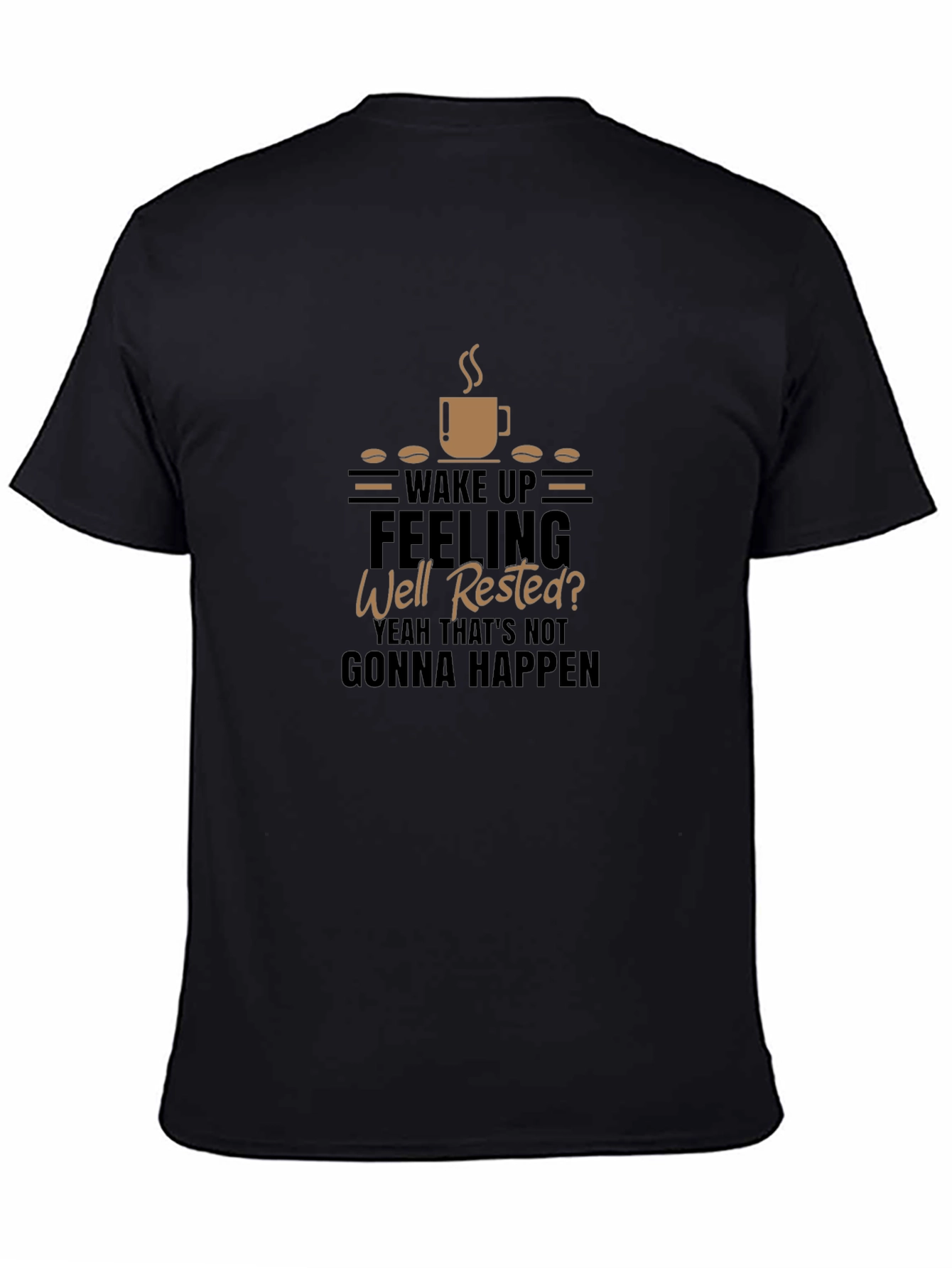 Funny Coffee Lover T-Shirt - Wake Up Feeling Well Rested
