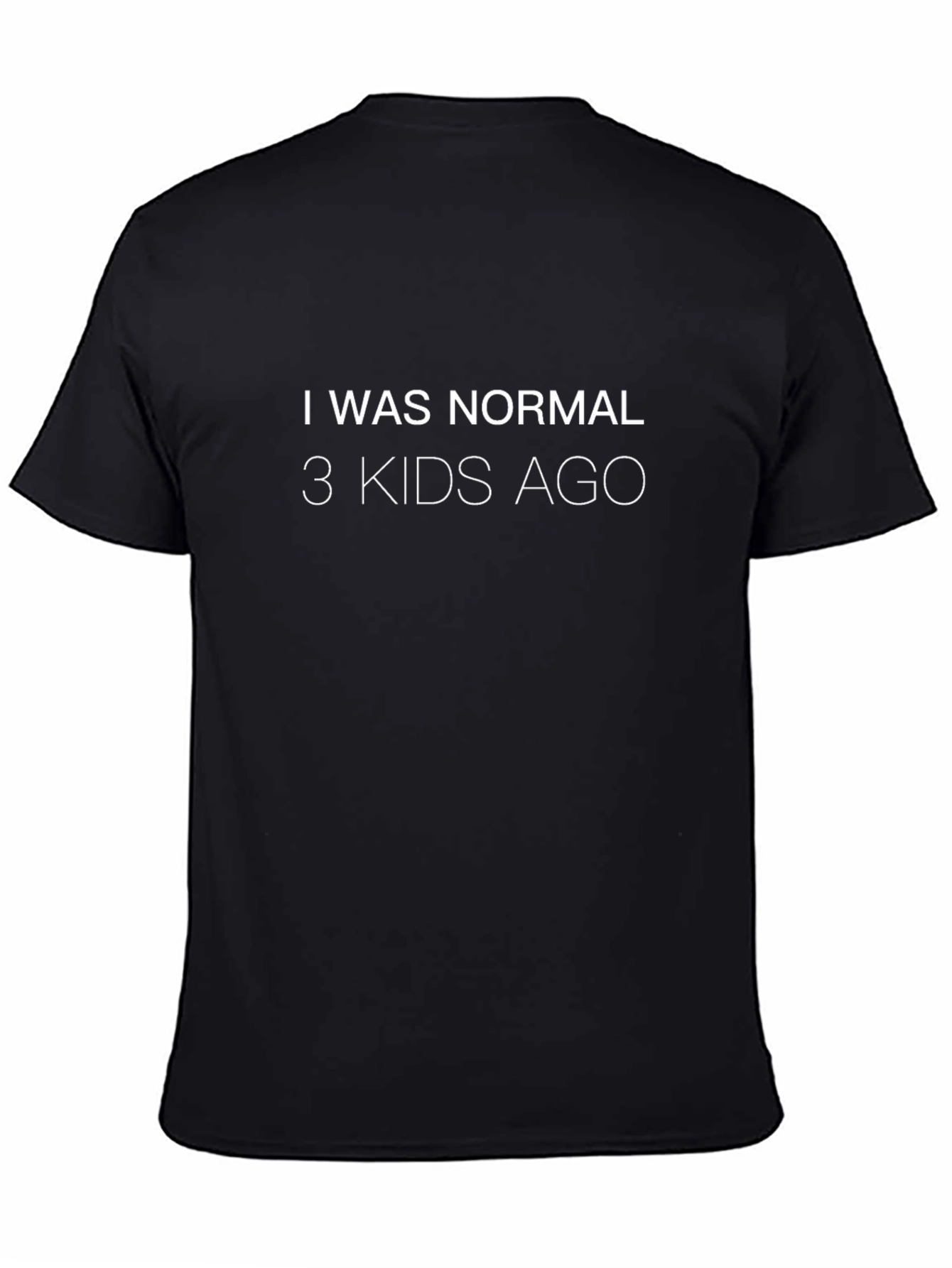 Funny Dad T-Shirt - I Was Normal 3 Kids Ago