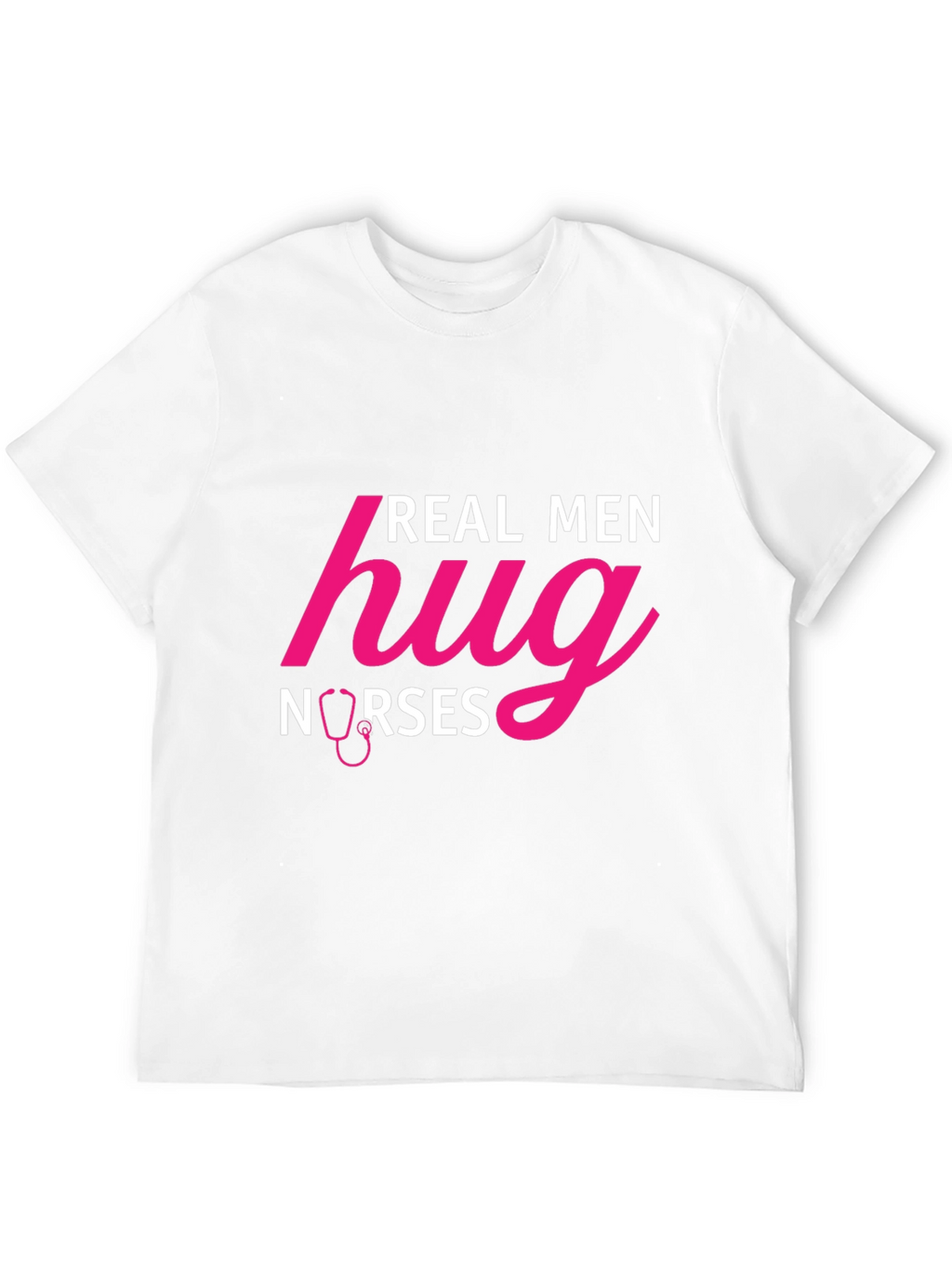 Real Men Hug Nurses Graphic T-Shirt