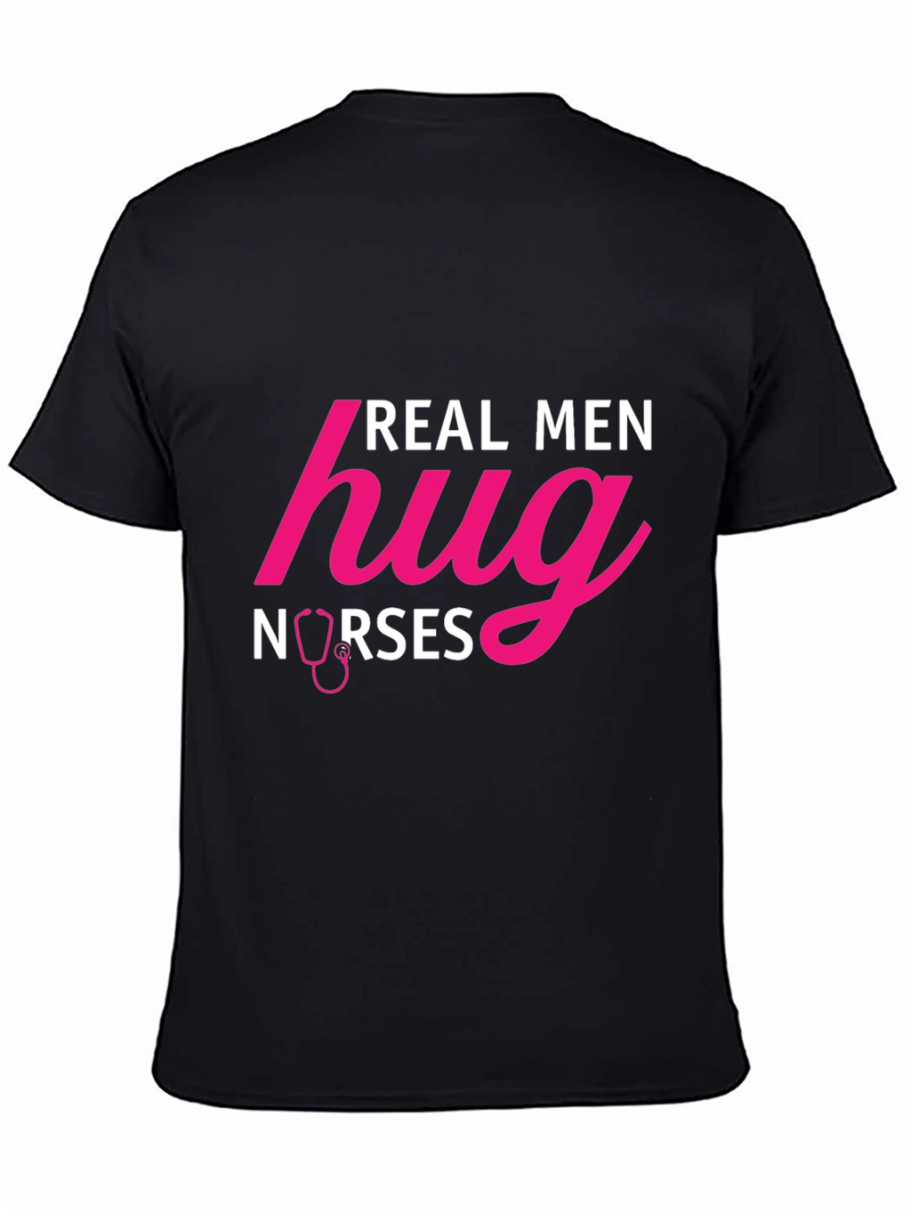 Real Men Hug Nurses Graphic T-Shirt
