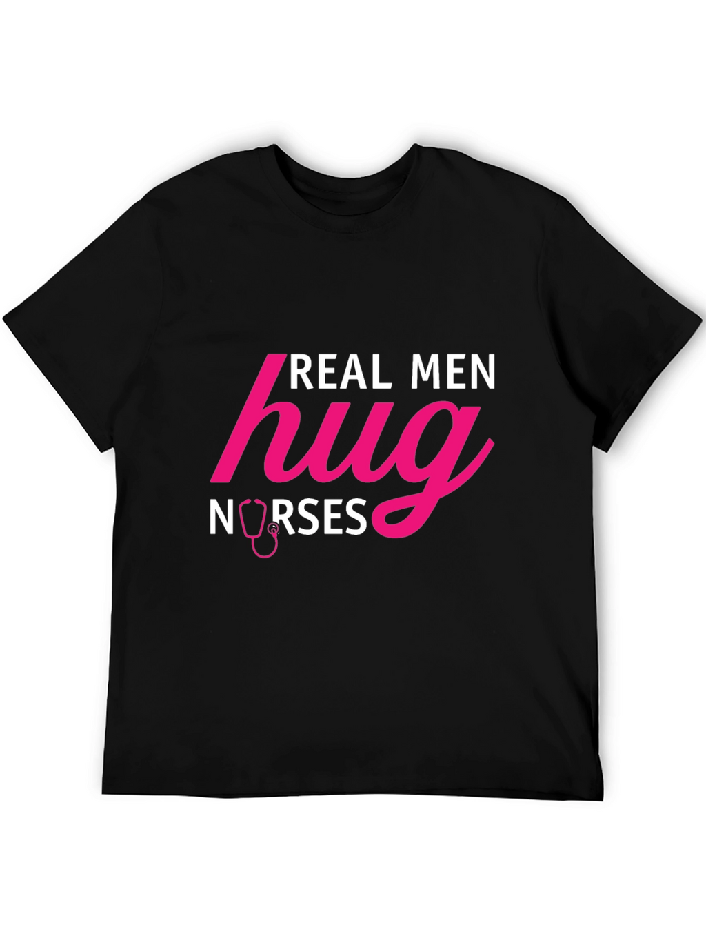 Real Men Hug Nurses Graphic T-Shirt